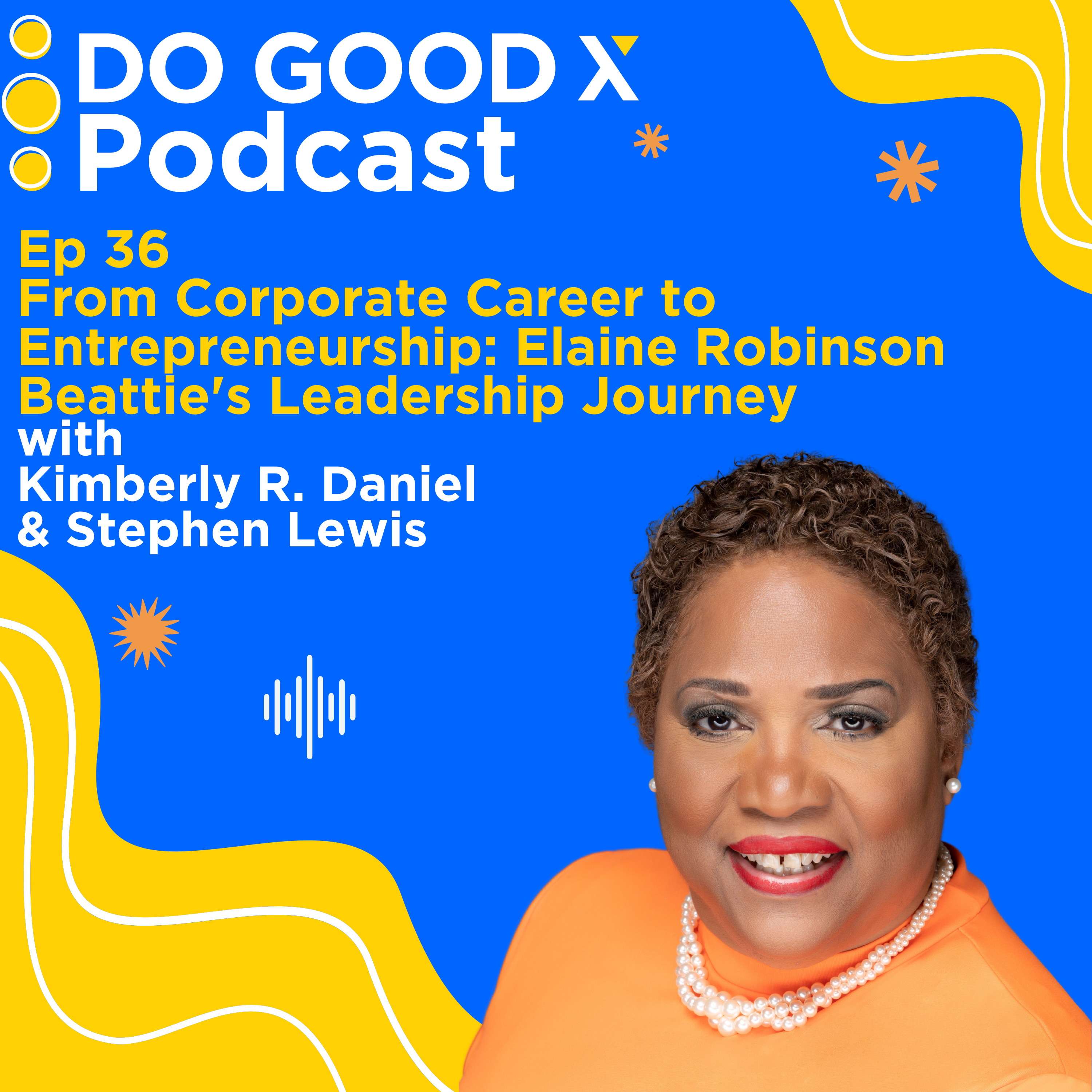 Ep. 36 From Corporate Career to Entrepreneurship: Elaine Robinson Beattie’s Leadership Journey