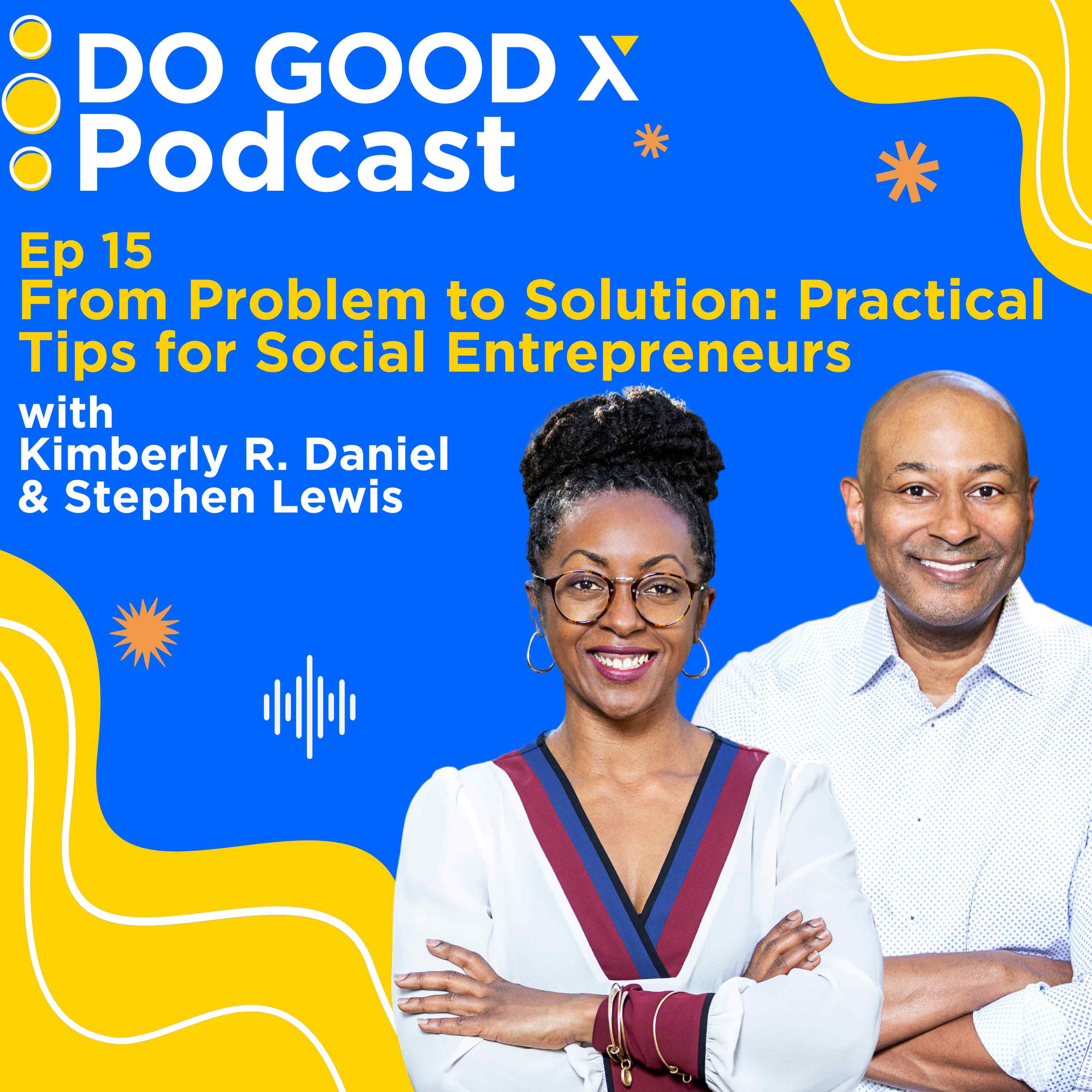 Ep. 15 From Problem to Solution: Practical Tips for Social Entrepreneurs
