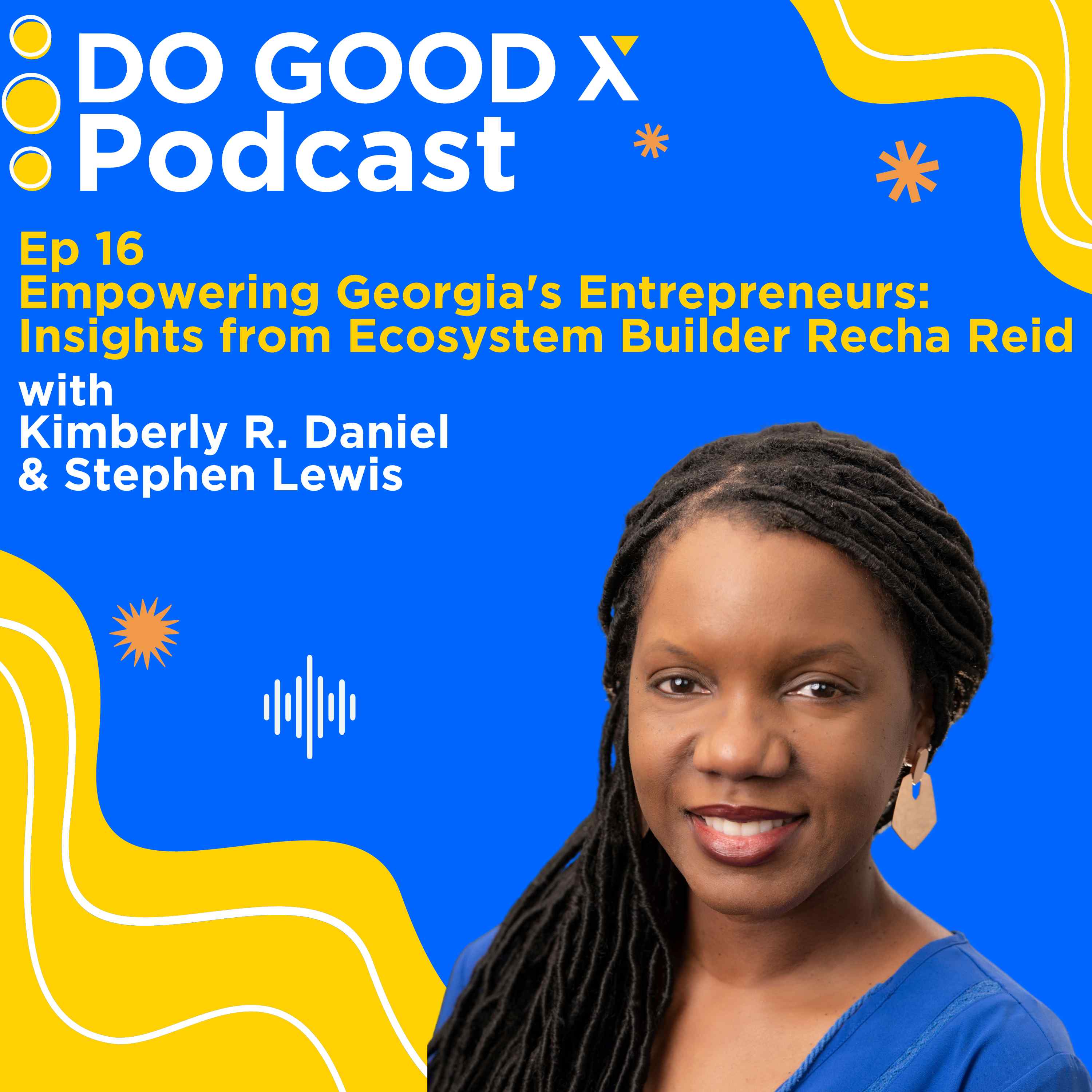 Ep. 16 Empowering Georgia’s Entrepreneurs: Insights from Ecosystem Builder Recha Reid