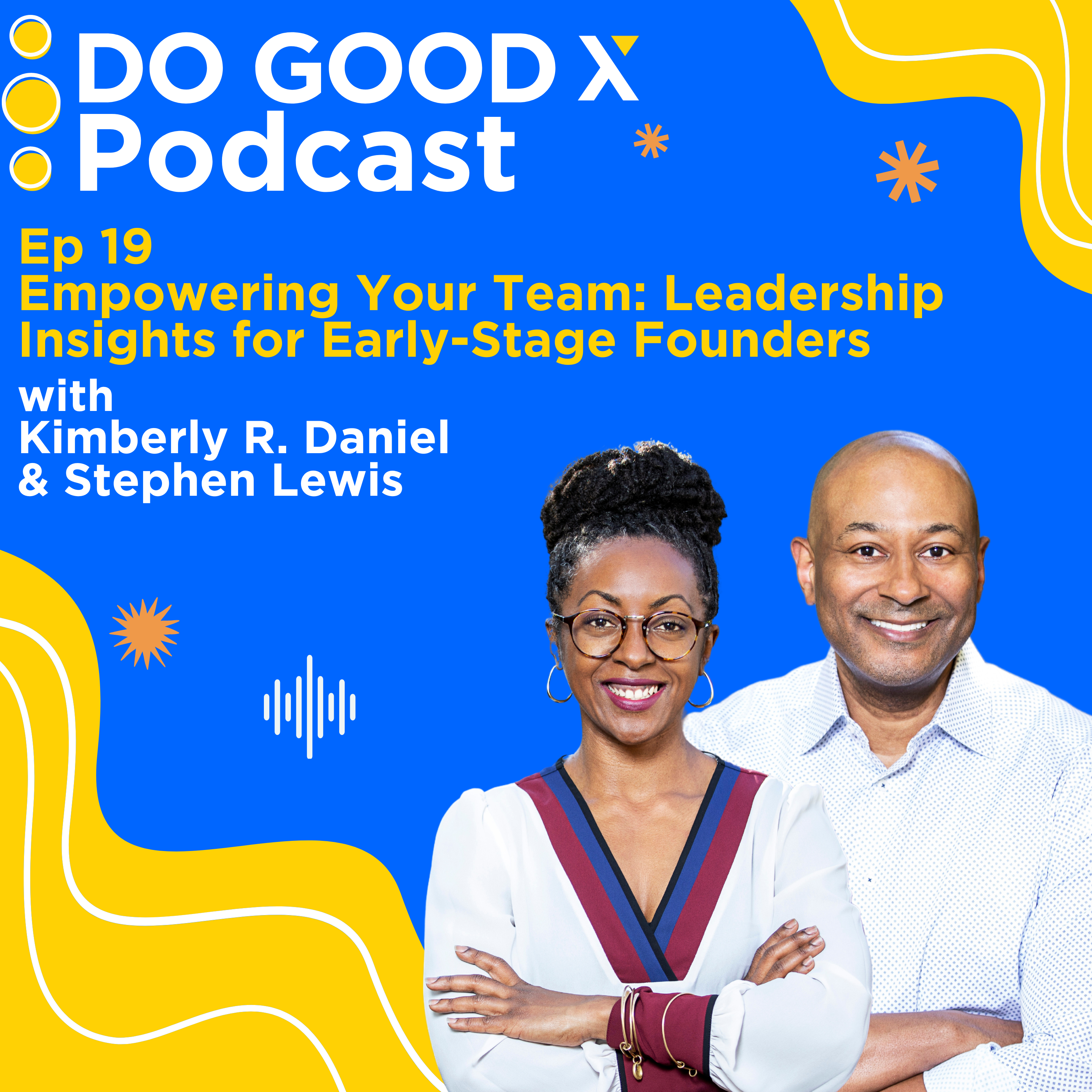 Ep. 19 Empowering Your Team: Leadership Insights for Early-Stage Founders