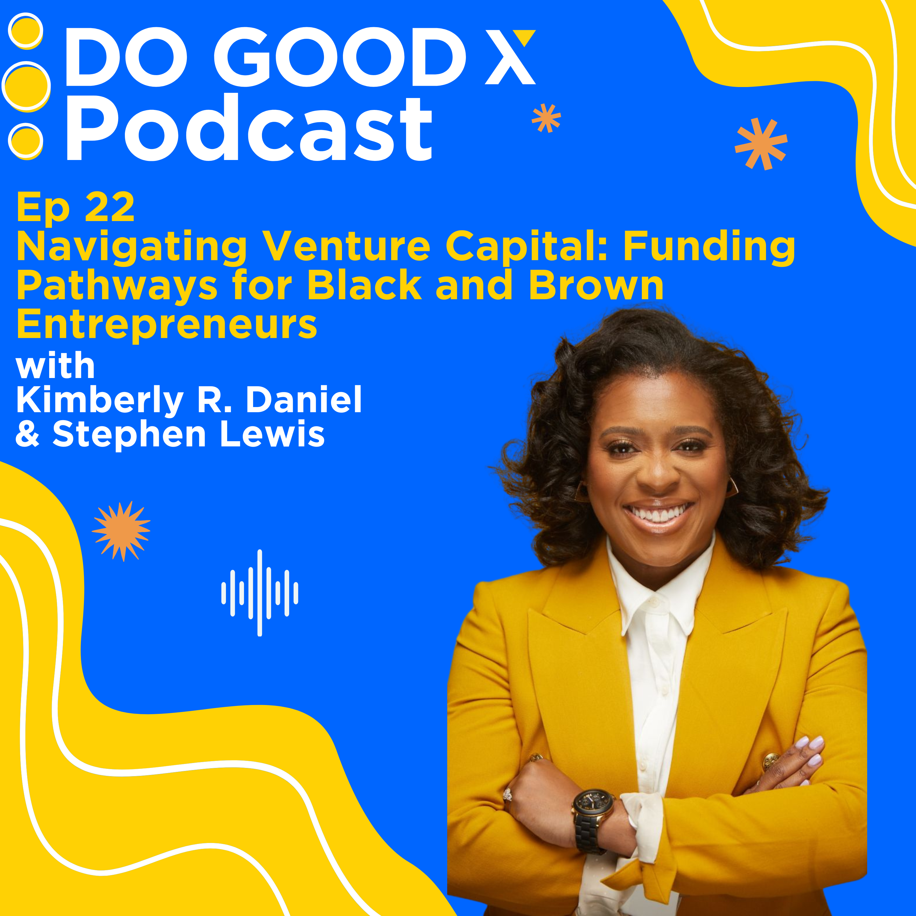 Ep. 22 Navigating Venture Capital: Funding Pathways for Black and Brown Entrepreneurs