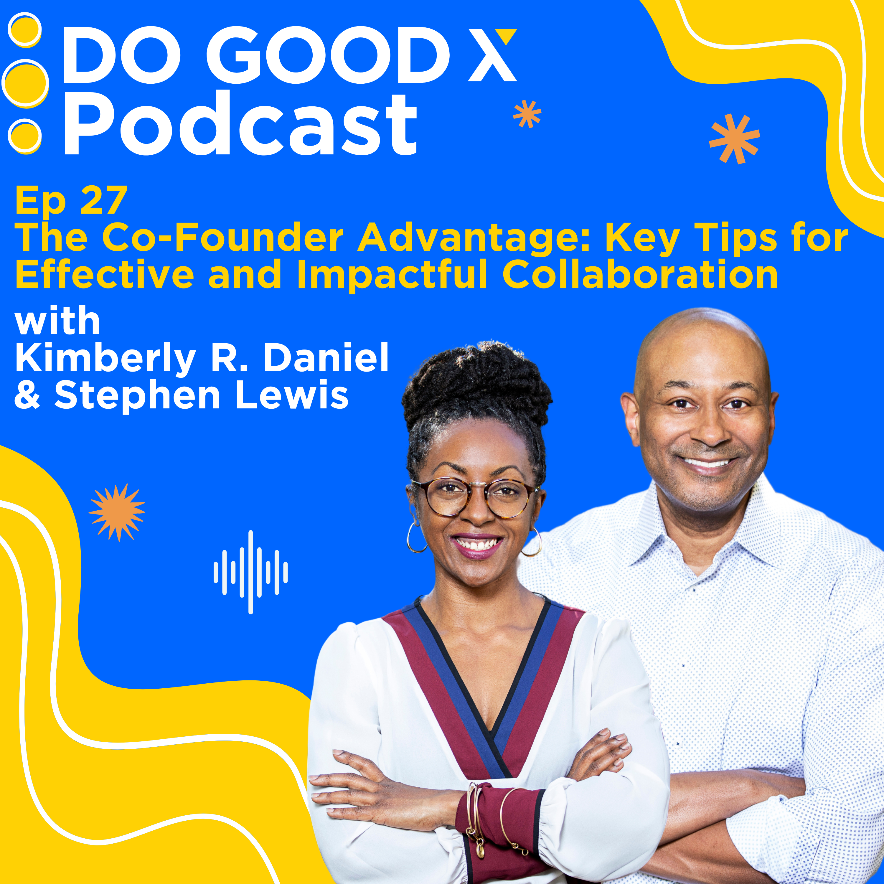 Ep. 27 The Co-Founder Advantage: Key Tips for Effective and Impactful Collaboration