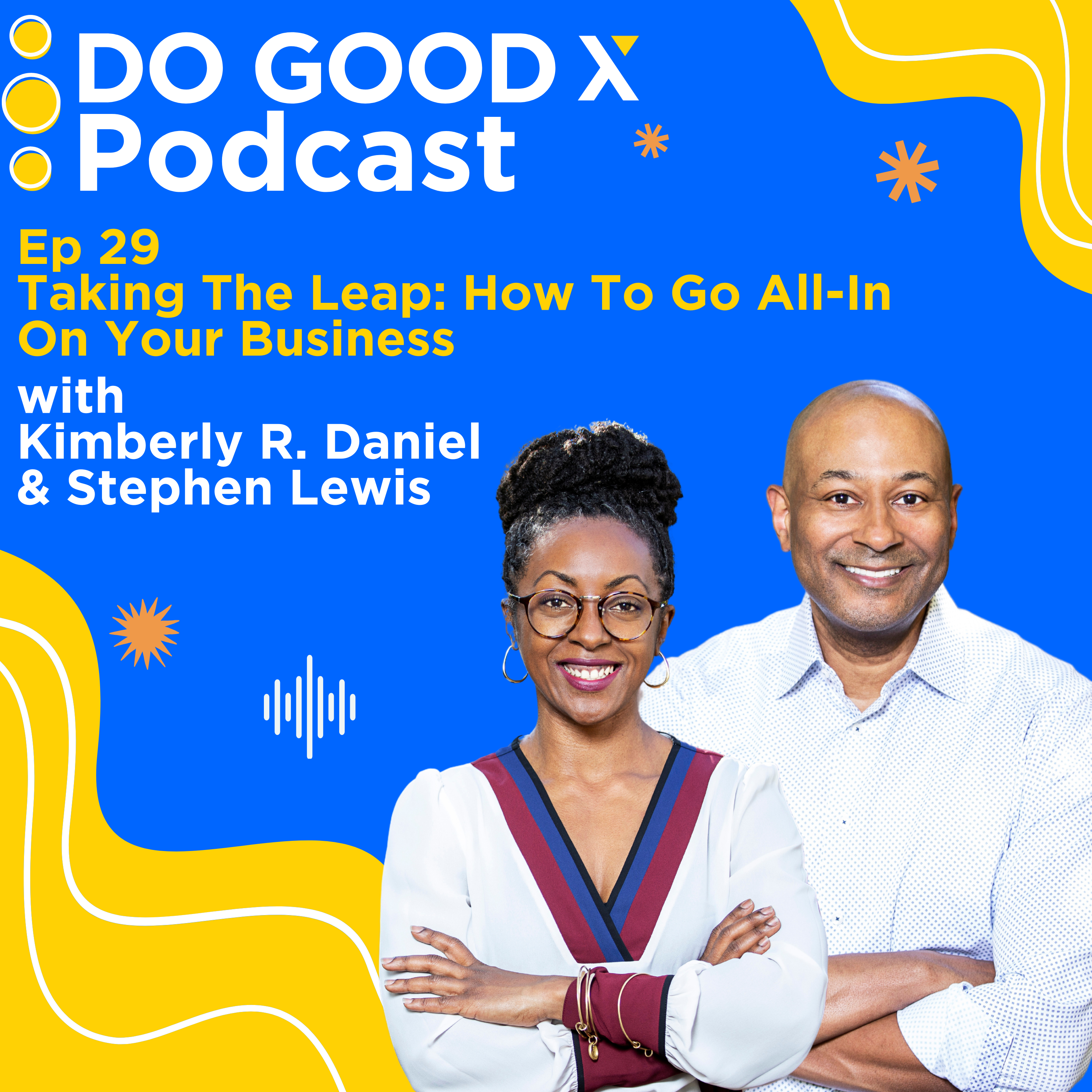 Ep. 29 Taking The Leap: How To Go All-In On Your Business