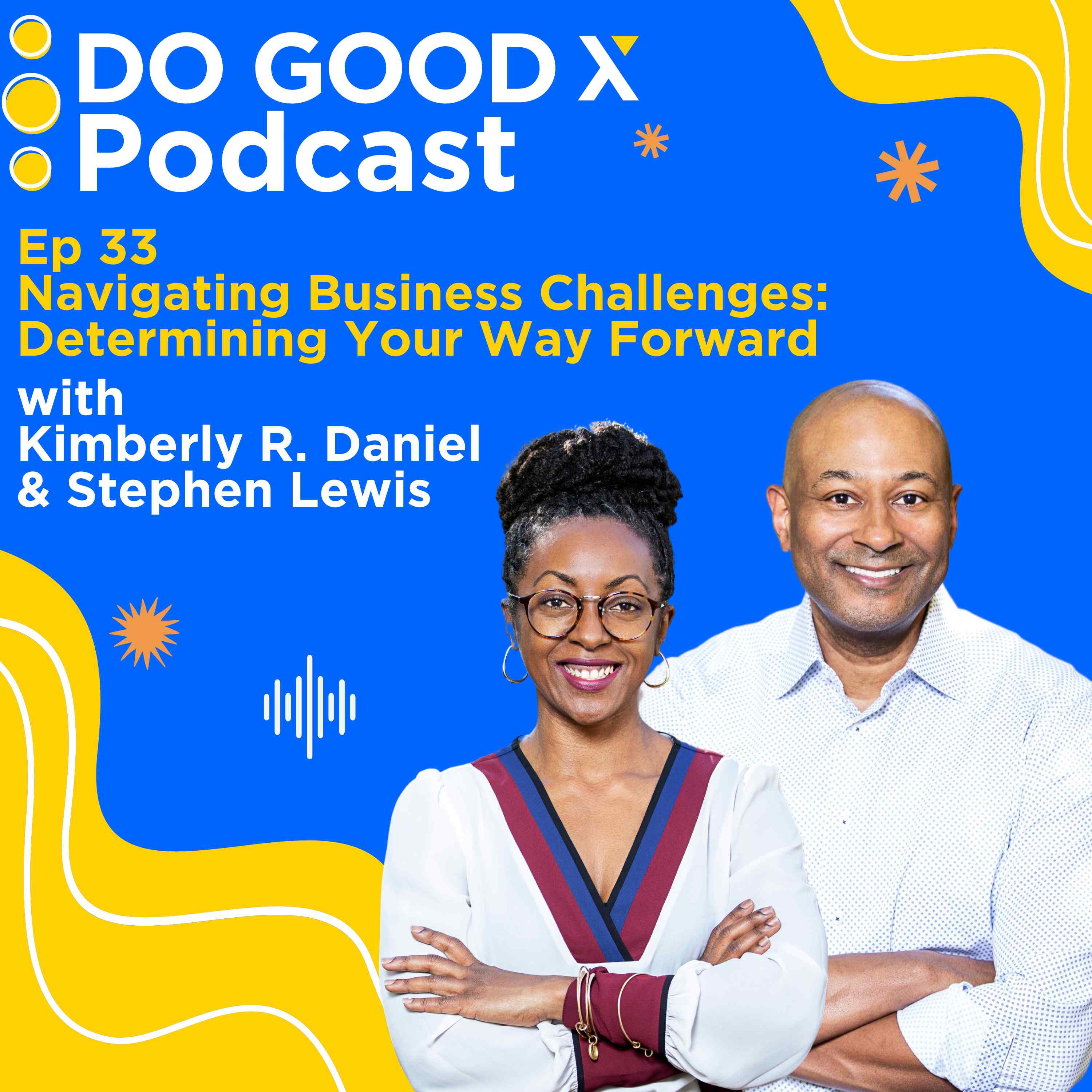 Ep. 33 Navigating Business Challenges: Determining Your Way Forward