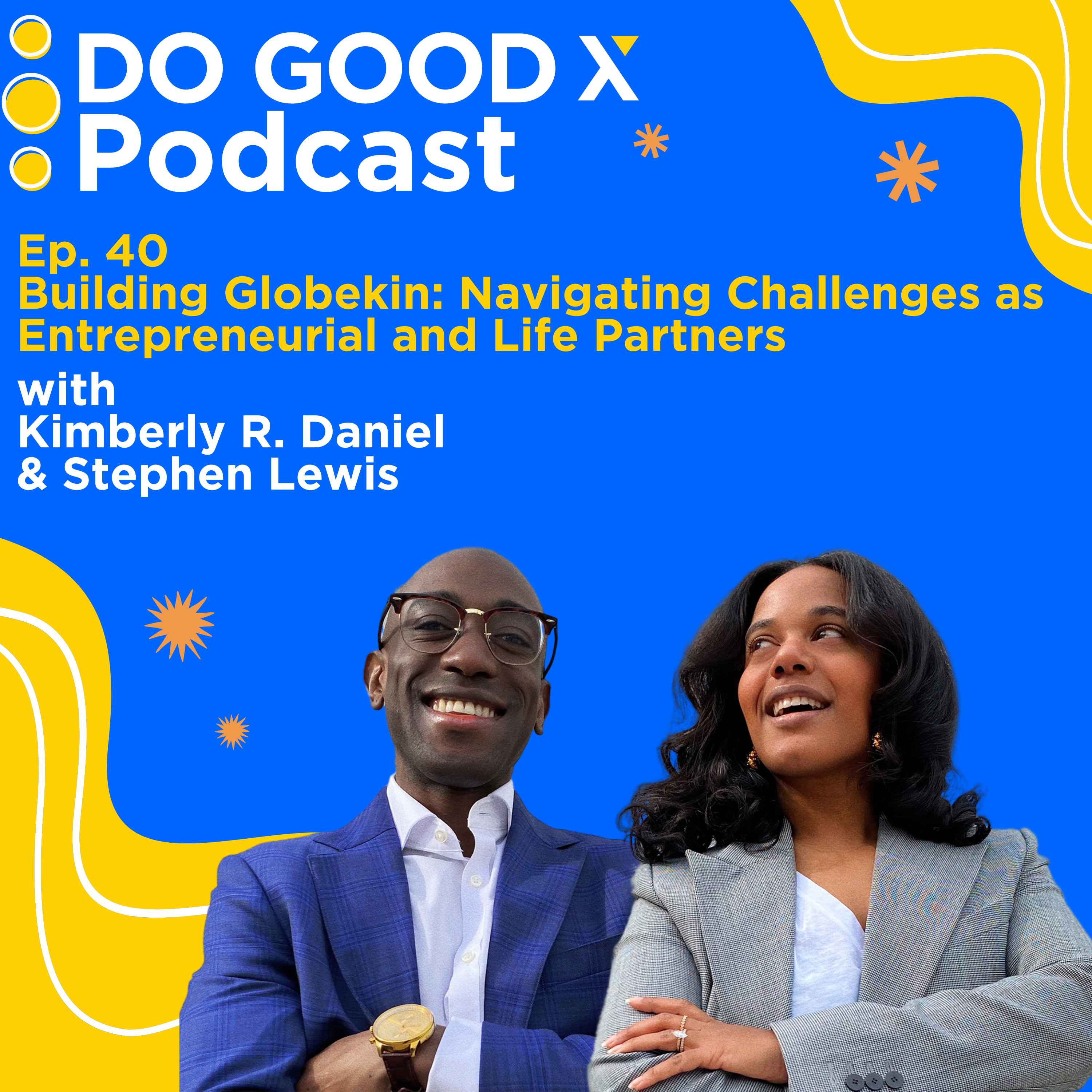 Ep. 40 Building Globekin: Navigating Challenges as Entrepreneurial and Life Partners