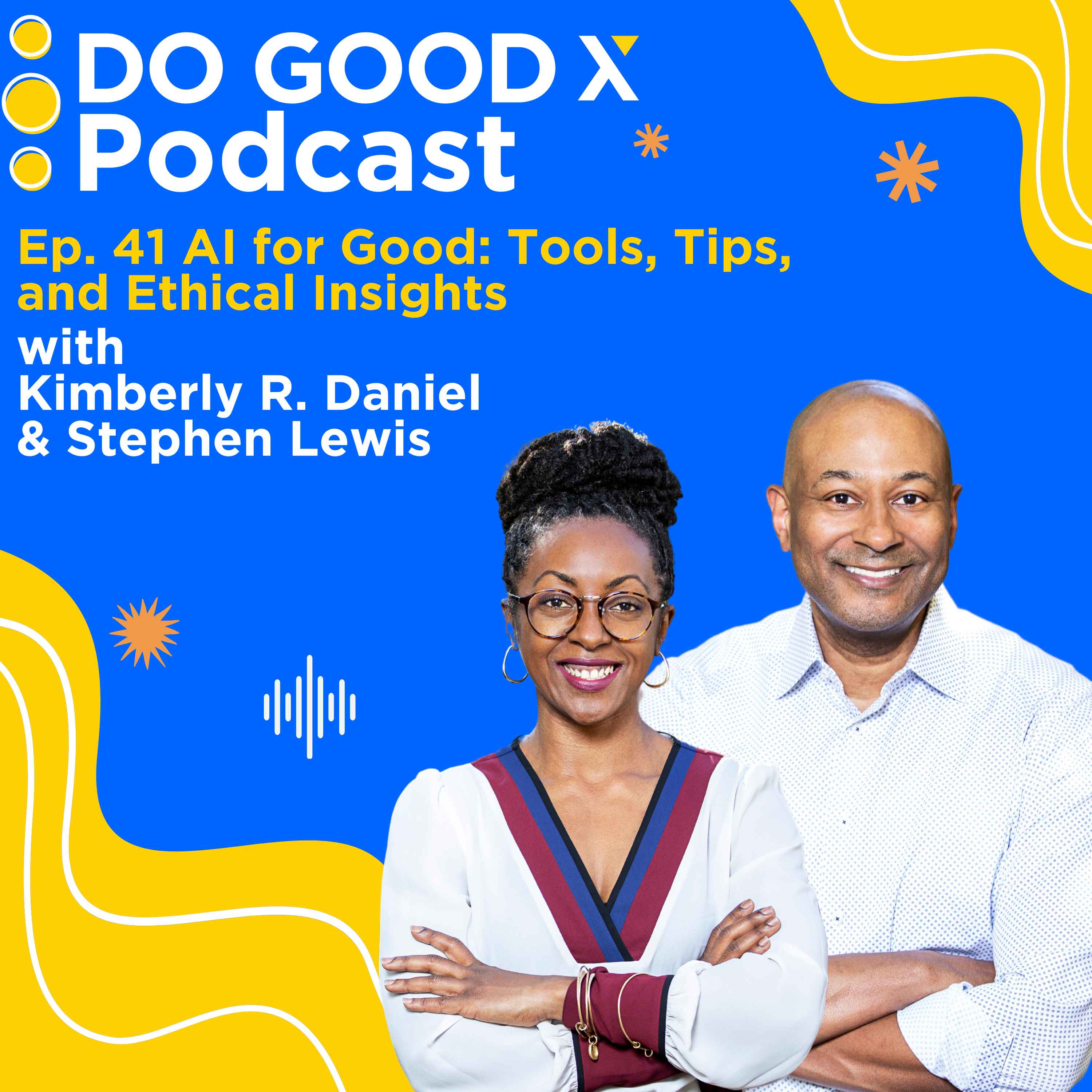 Ep. 41 AI for Good: Tools, Tips, and Ethical Insights