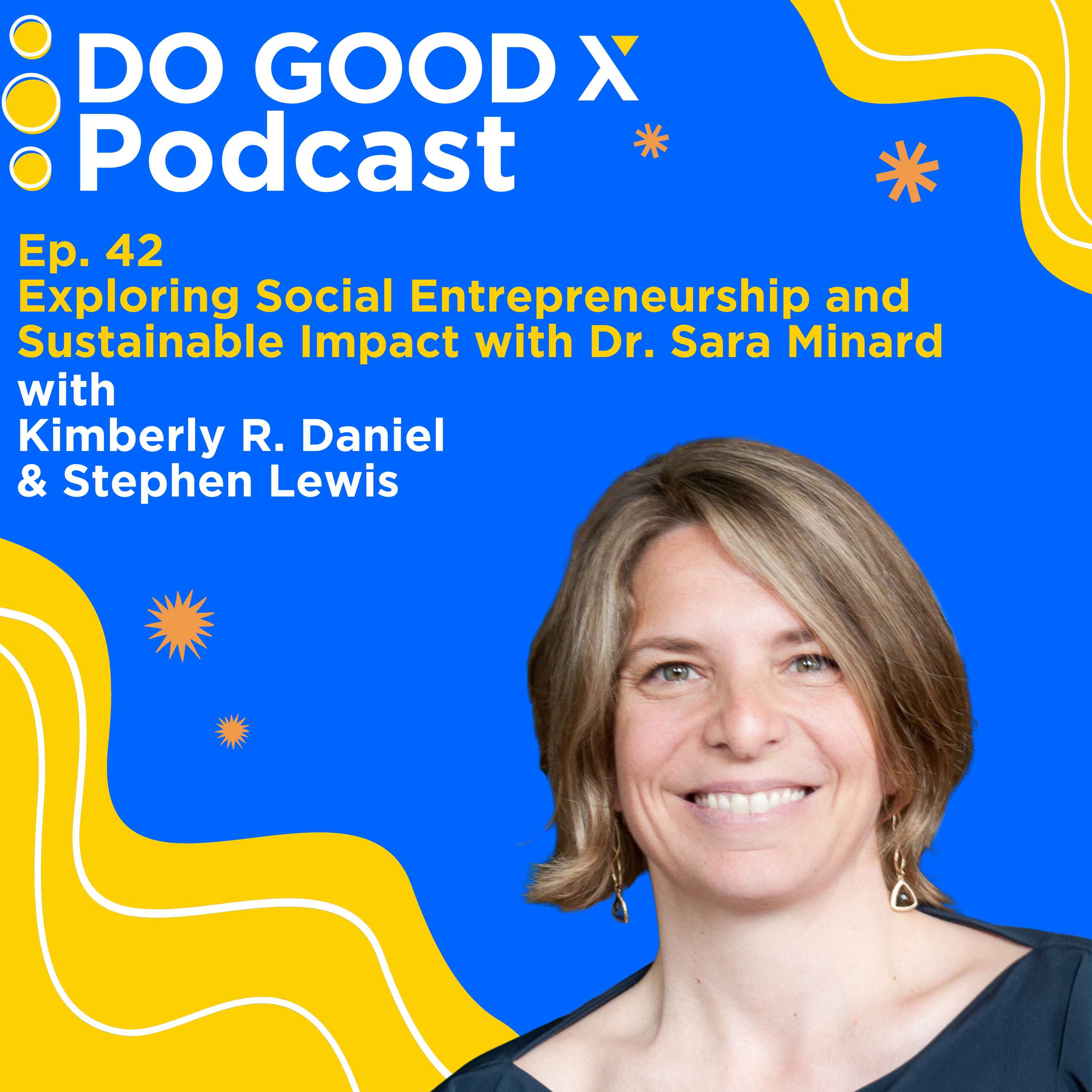 Ep. 42 Exploring Social Entrepreneurship and Sustainable Impact with Dr. Sara Minard