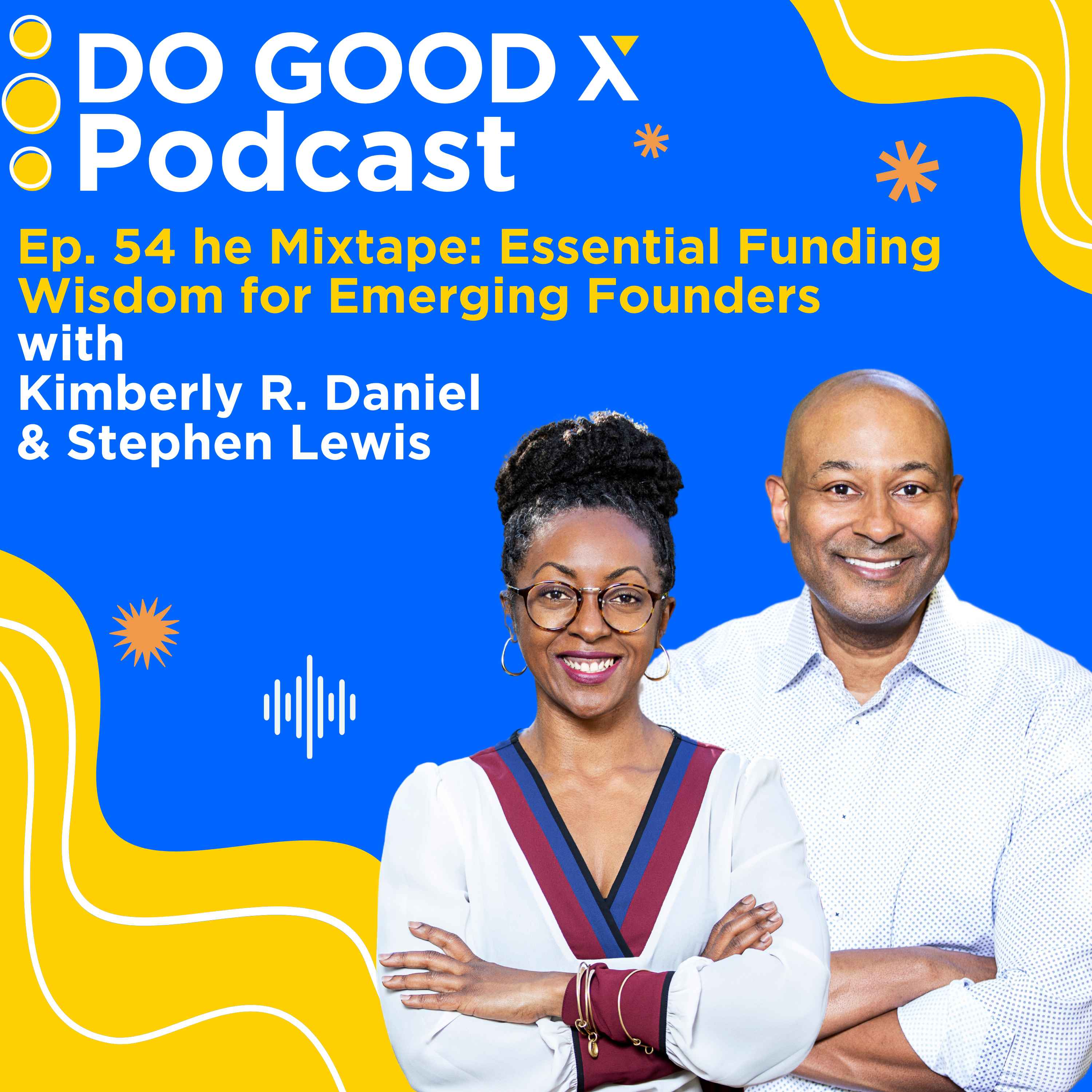 Ep. 54 - The Mixtape: Essential Funding Wisdom for Emerging Founders
