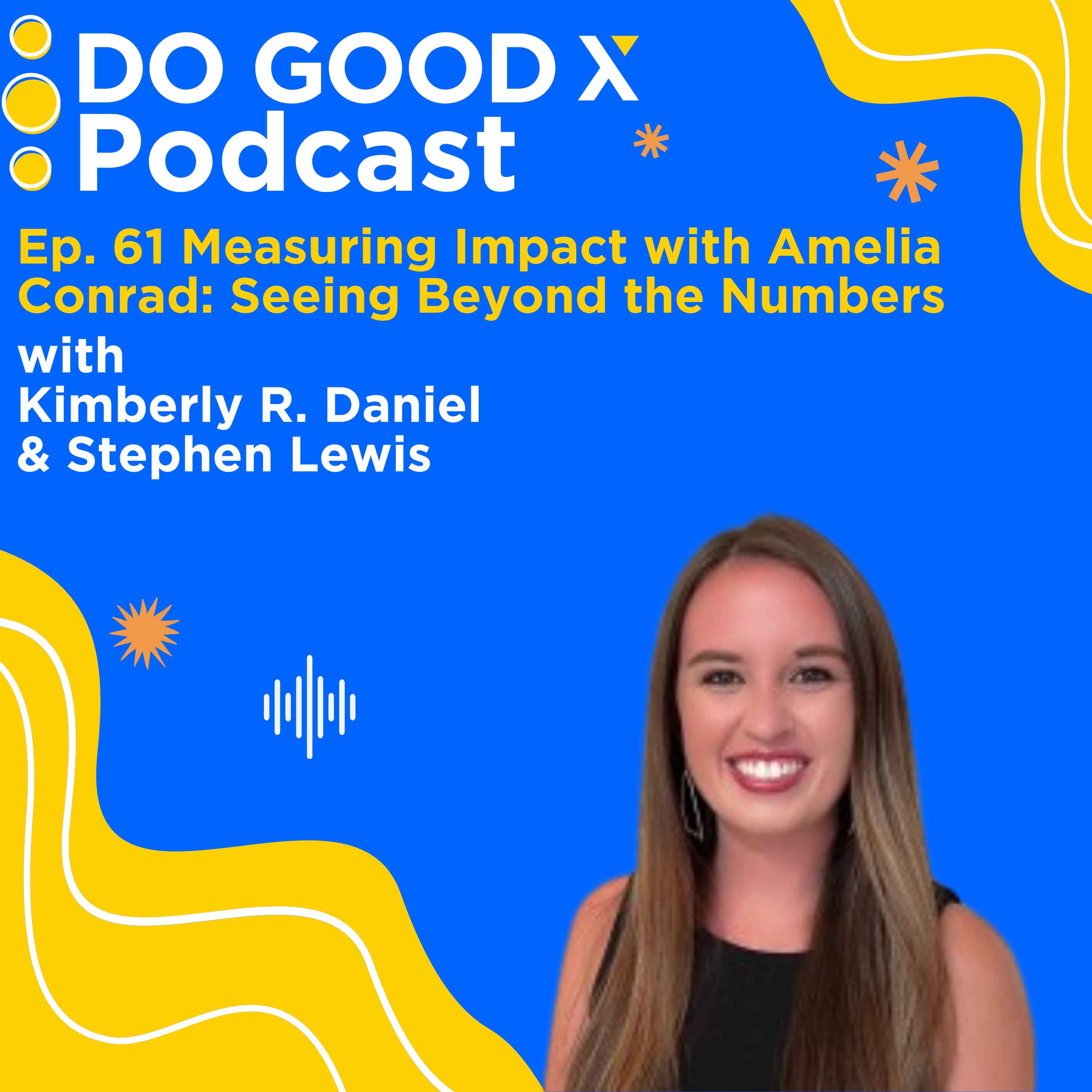 Ep. 61 Measuring Impact with Amelia Conrad: Seeing Beyond the Numbers