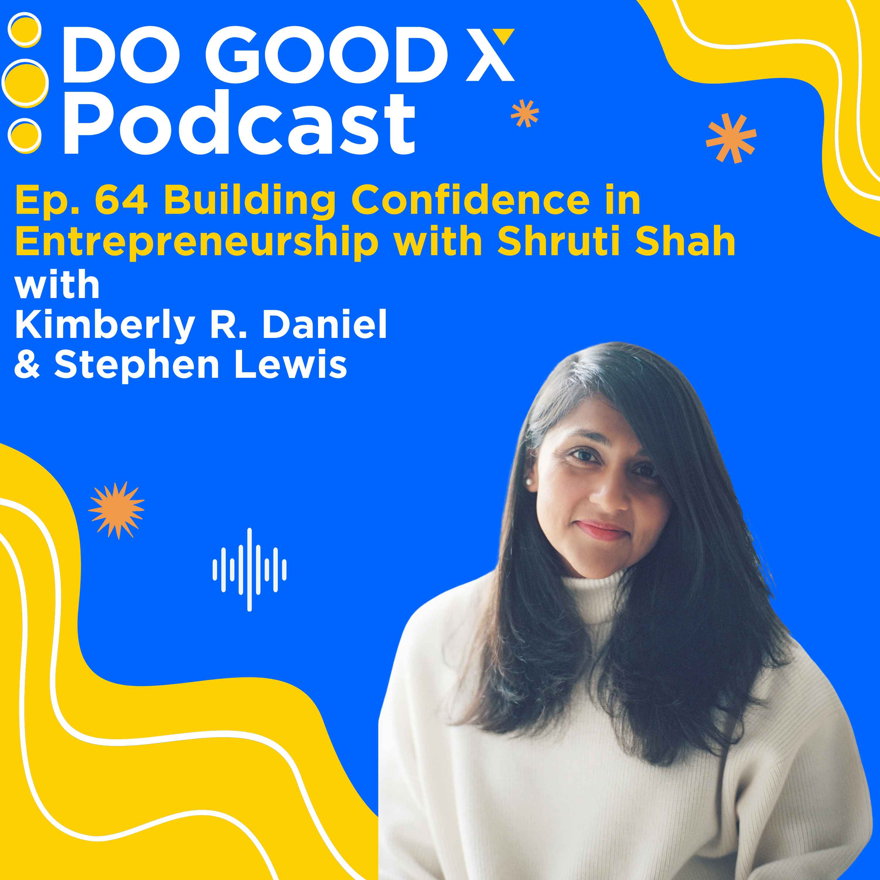 Building Confidence in Entrepreneurship with Shruti Shah
