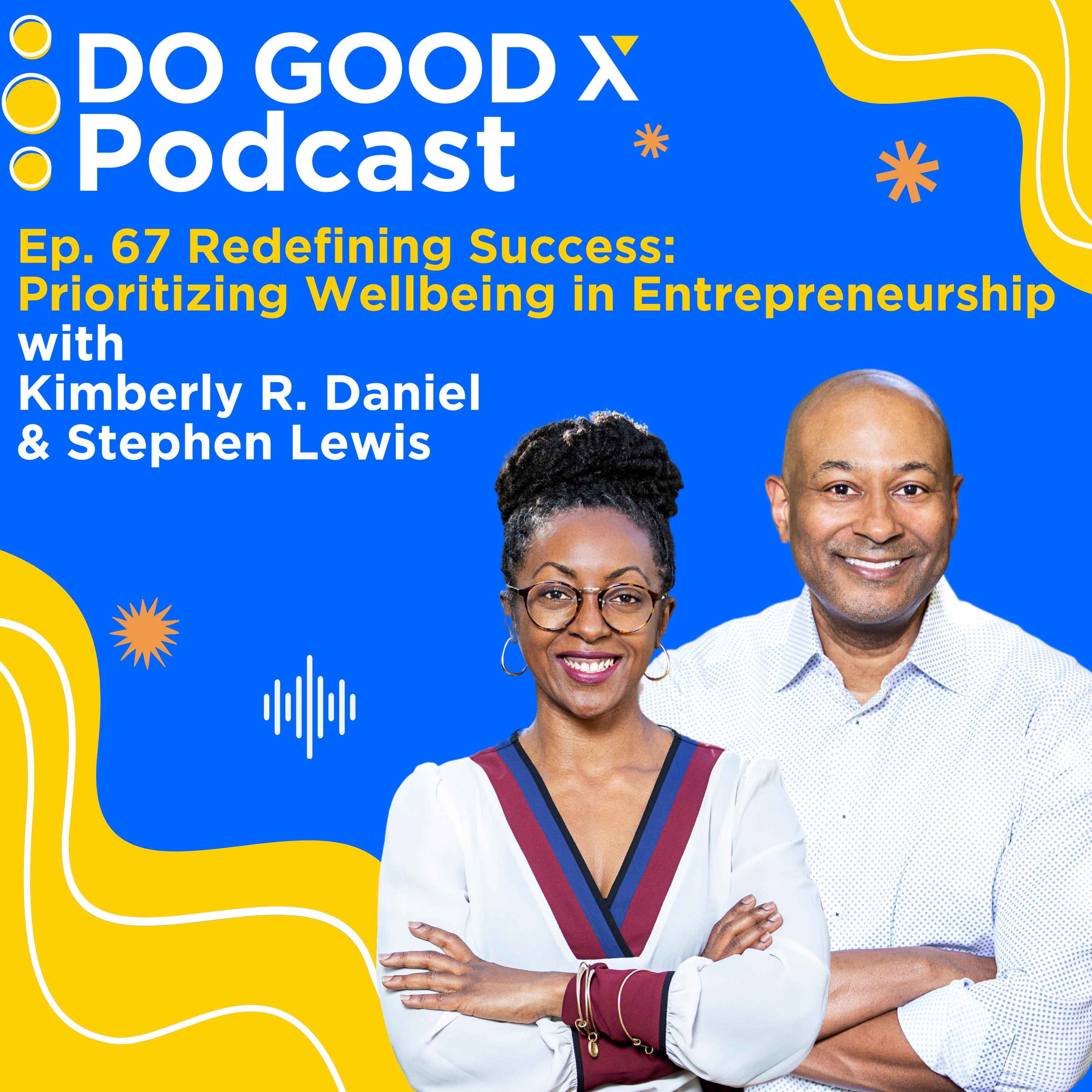 Ep. 67 Redefining Success: Prioritizing Wellbeing in Entrepreneurship