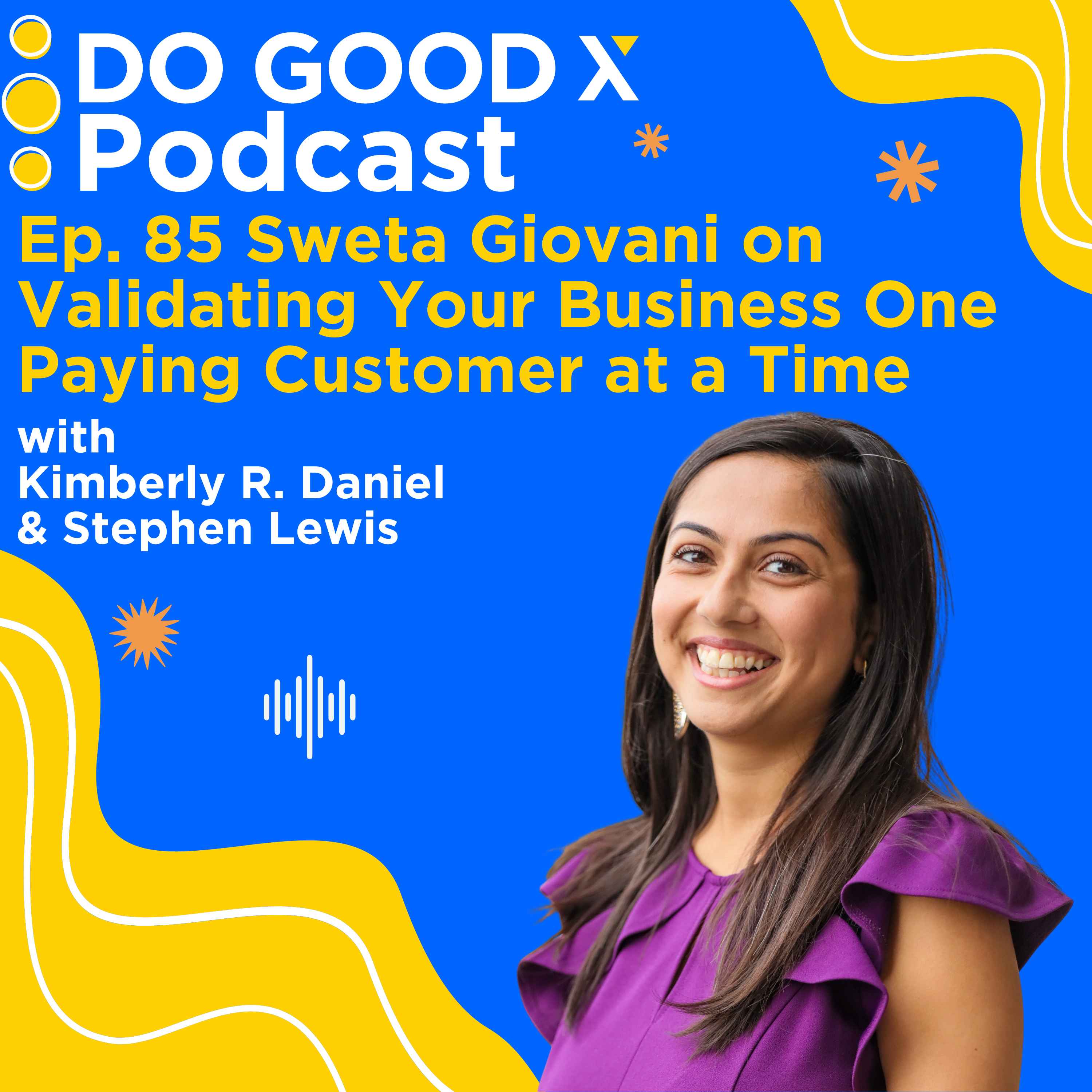 Sweta Giovani on Validating Your Business One Paying Customer at a Time