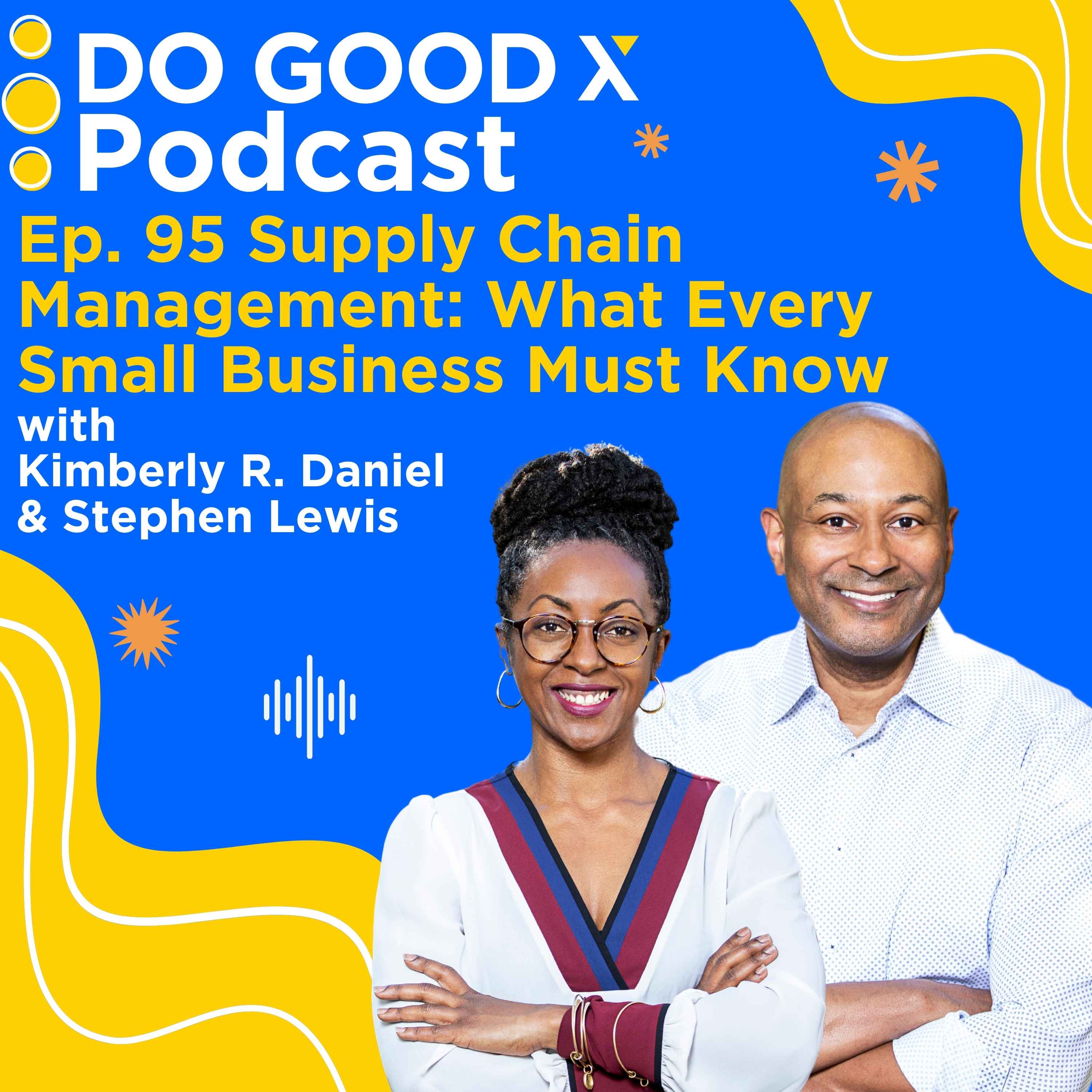 Ep. 95 Supply Chain Management: What Every Small Business Must Know